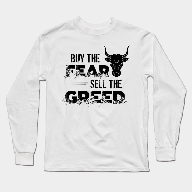 Buy The Fear Sell The Greed Stock Market Investing Long Sleeve T-Shirt by theperfectpresents